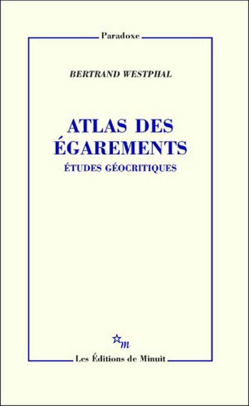 Atlas des égarements（Bertrand Westphal [Westphal Bertrand]）（Minuit 2019）