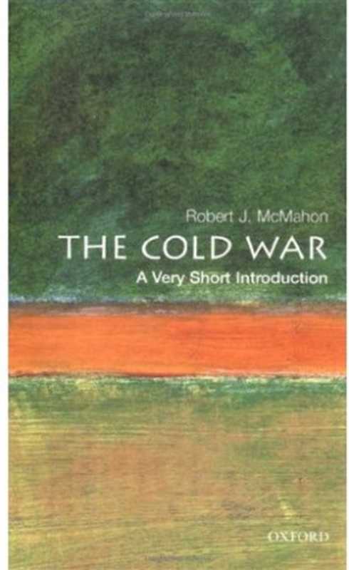 The Cold War  A Very Short Introduction (Very Short Introductions)（Robert J. McMahon）（Oxford University Press  USA 2003）