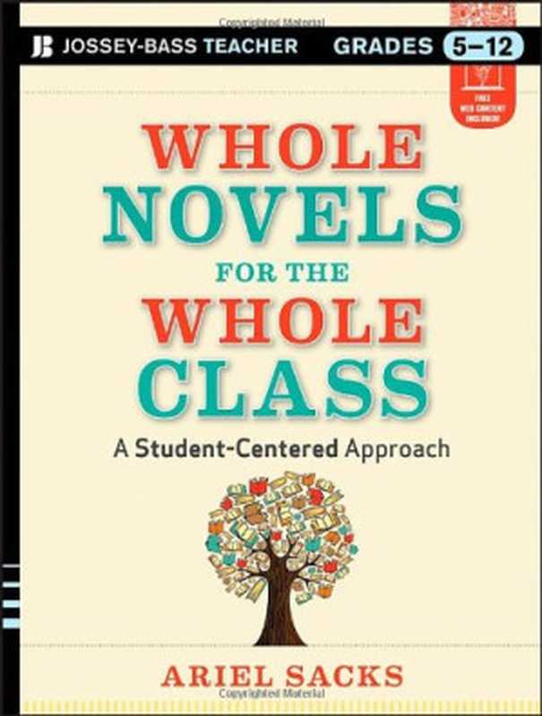 Whole Novels for the Whole Class A Student-Centered Approach(Ariel Sacks)(Jossey-Bass 2013)