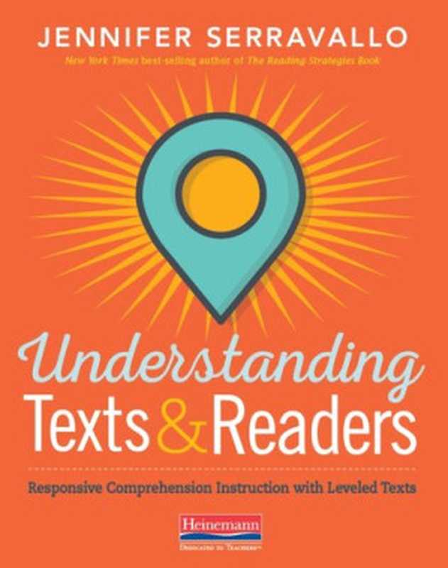 Understanding Texts & Readers  Responsive Comprehension Instruction with Leveled Texts（Jennifer Serravallo）（Heinemann 2018）