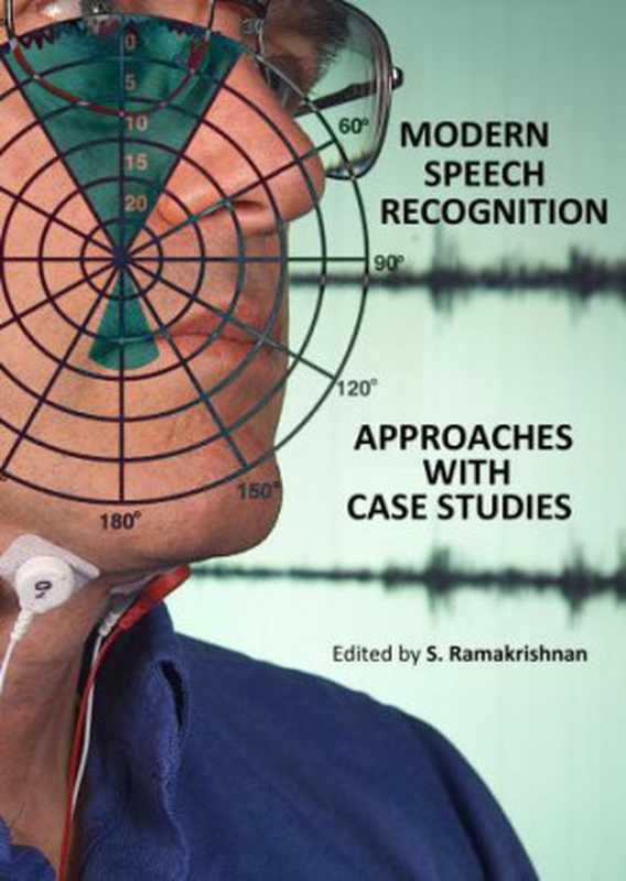 Modern Speech Recognition Approaches with Case Studies（S. Ramakrishnan）（InTech 2012）