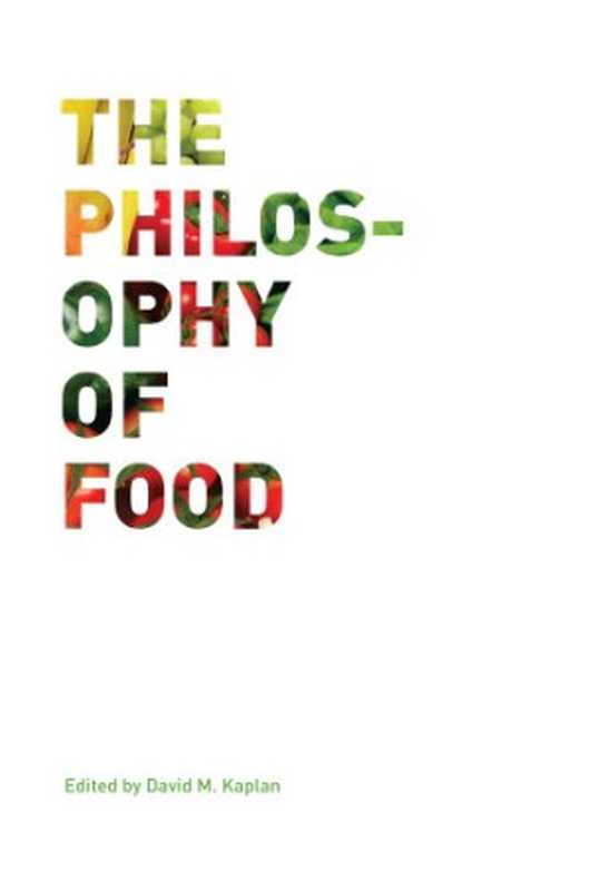 The Philosophy of Food（David M. Kaplan）（University of California Press 2012）