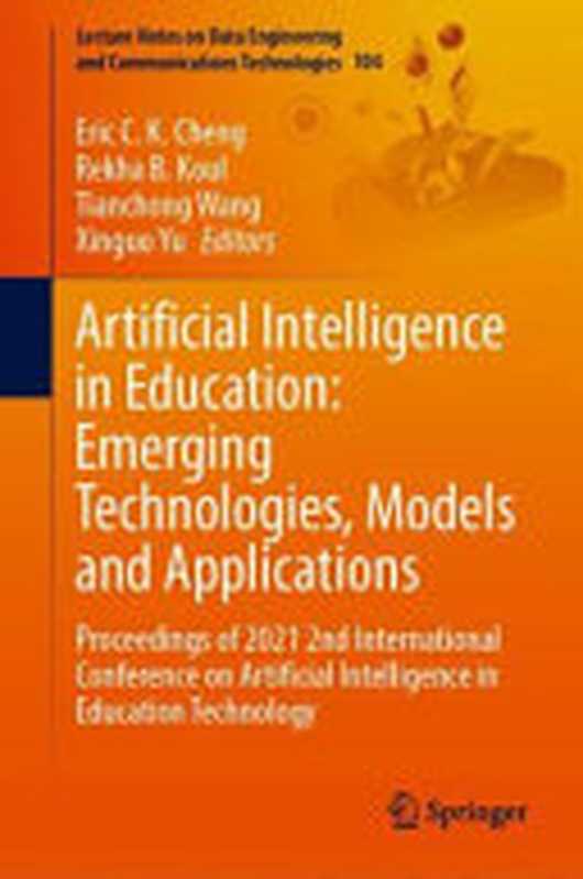Artificial Intelligence in Education Emerging Technologies Models and Applications(Eric C.K. Cheng Rekha B. Koul Tianchong Wang Xinguo Yu)(Springer 2022)