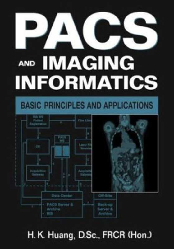 PACS and Imaging Informatics  - Basic Principles and Applications（H. K.  Huang）（Wiley-Liss 2004）