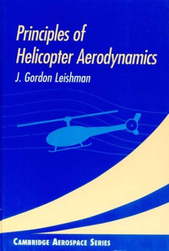 Principles of Helicopter Aerodynamics（Leishman  J. Gordon）（Cambridge University Press 2000）