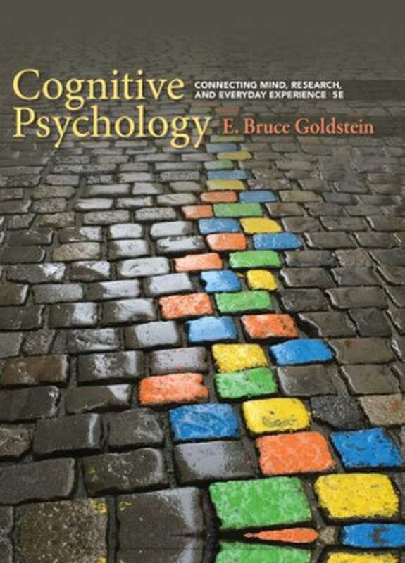 Cognitive Psychology  Connecting Mind  Research  and Everyday Experience 5E（E. Bruce Goldstein）（Cengage Learning Asia Pvt Limited 2020）