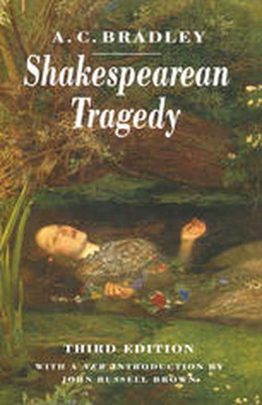 Shakespearean Tragedy  Lectures on Hamlet  Othello  King Lear Macbeth（A. C. Bradley LL.D  Litt.D. (auth.)）（Macmillan Education UK 1992）