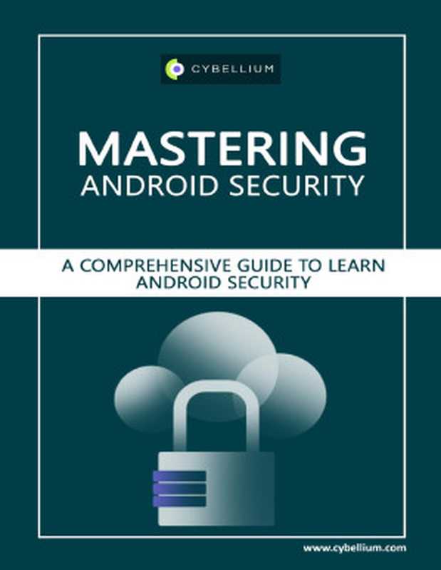 Mastering Android Security  A Comprehensive Guide to Learn Android Security（Hermans  Kris & Ltd  Cybellium）（2023）