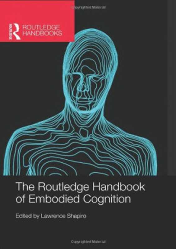 The Routledge Handbook of Embodied Cognition(Lawrence Shapiro)(Routledge 2014)