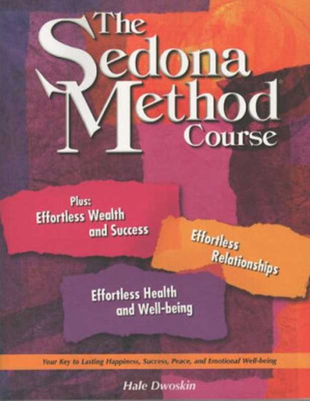 The Sedona Method Course Workbook（Hale Dwoskin  Sedona Method  Lester Levenson）（Sedona Method 2007）