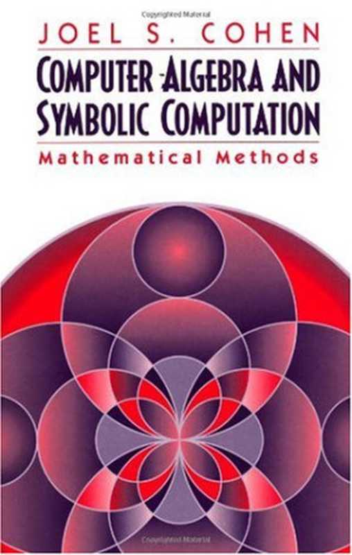 Computer algebra and symbolic computation  mathematical methods（Joel S. Cohen）（A K Peters CRC Press 2003）
