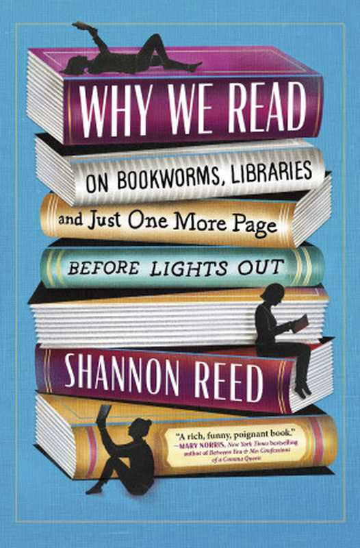 Why We Read  On Bookworms  Libraries  and Just One More Page Before Lights Out（Shannon Reed）（Hanover Square Press 2024）