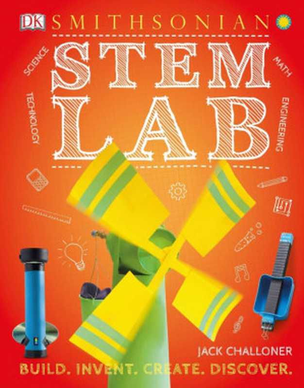 STEM Lab  25 Super Cool Projects   Build  Invent  Create  Discover（Jack Challoner）（DK Publishing 2019）