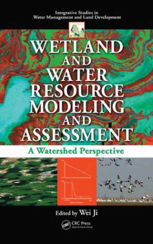 Wetland and Water Resource Modeling and Assessment A Watershed Perspective(Wei Ji)(CRC Press 2007)