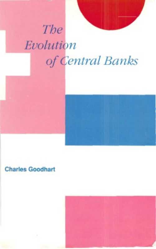 The Evolution of Central Banks.（Charles Albert Eric Goodhart）（Independely Published 1988）