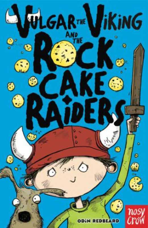Vulgar the Viking and the Rock Cake Raiders（Redbeard Odin）（Nosy Crow 2012）