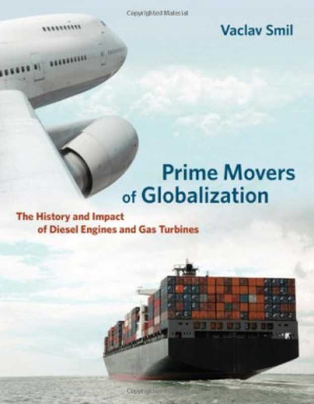 Prime Movers of Globalization  The History and Impact of Diesel Engines and Gas Turbines（Vaclav Smil）（The MIT Press 2010）