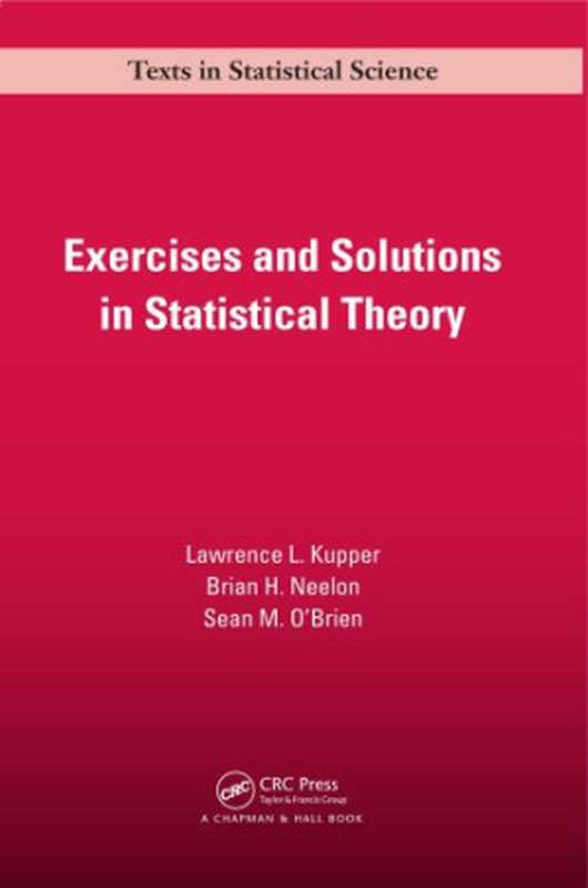 Exercises and Solutions in Statistical Theory(Kupper Lawrence L.; Neelon Brian. H.; O