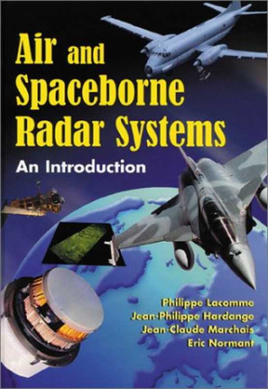 Air and Spaceborne Radar Systems An Introduction(P. Lacomme J.C. Marchais J.P. Hardange and E. Normant)(SciTech Publishing 2001)