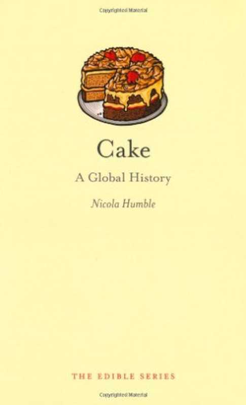 Cake A Global History(Nicola Humble)(Reaktion Books 2010)