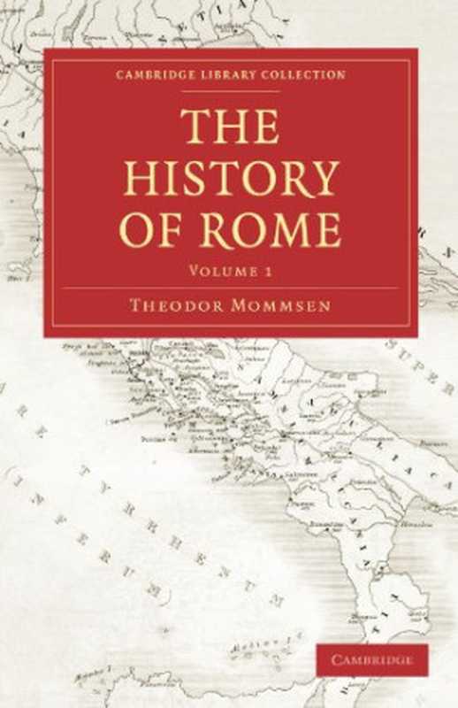 The History of Rome volume 1(Theodor Mommsen)(Cambridge University Press 2010)