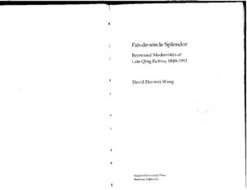 Fin-de-Siècle Splendor Repressed Modernities of Late Qing Fiction 1848-1911(David Der-wei Wang)(Stanford University Press 1997)