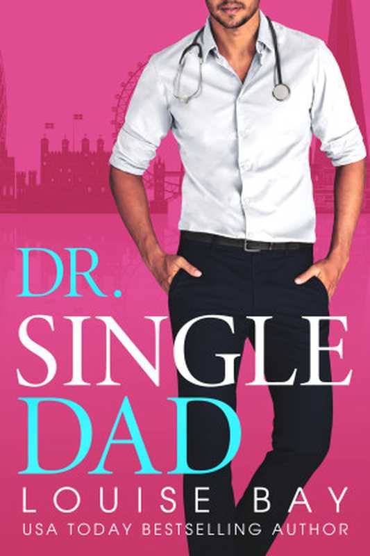 Dr. Single Dad (The Doctors Series Book 5)（Louise Bay）（2024）