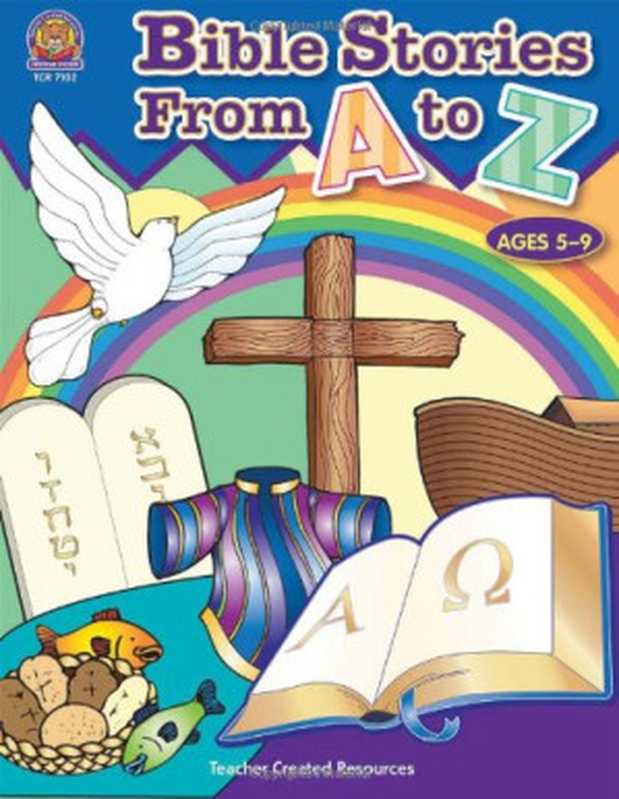 Bible Stories from A-Z (Activity Book and Teachers Resources )（Mary Murray  Kathy Marlin  Brenda DiAntonis）（Teacher Created Materials  Rachelle Cracchiolo  Mary Dupuy Smith 2002）