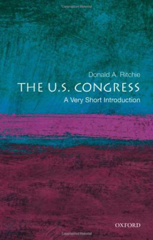 The U.S. Congress  A Very Short Introduction (Very Short Introductions)（Donald A. Ritchie）（Oxford University Press  USA 2010）
