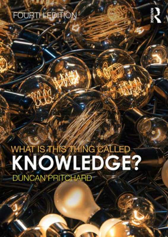 What Is This Thing Called Knowledge (Duncan Pritchard)(Routledge 2018)