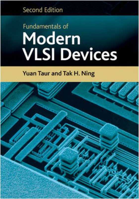 Fundamentals of Modern VLSI Devices(Yuan Taur Tak H. Ning)(Cambridge University Press 2009)