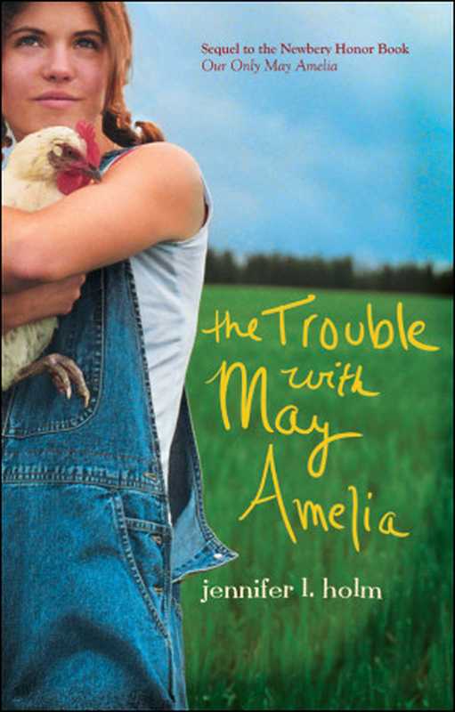The Trouble with May Amelia(Holm Jennifer L)(Atheneum Books for Young Readers 2011)