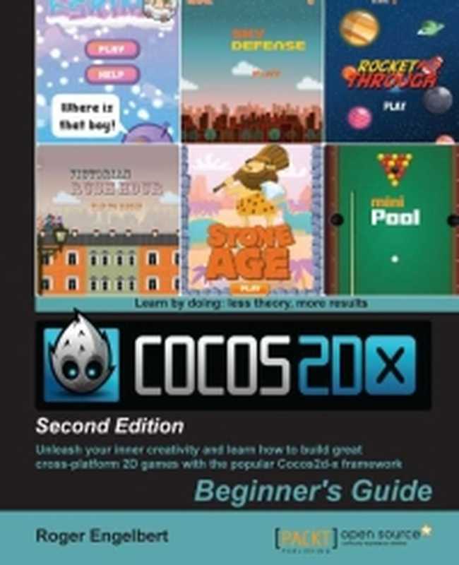 Cocos2d-x by Example  2nd Edition  Unleash your inner creativity and learn how to build great cross-platform 2D games with the popular Cocos2d-x framework（Roger Engelbert）（Packt Publishing 2015）