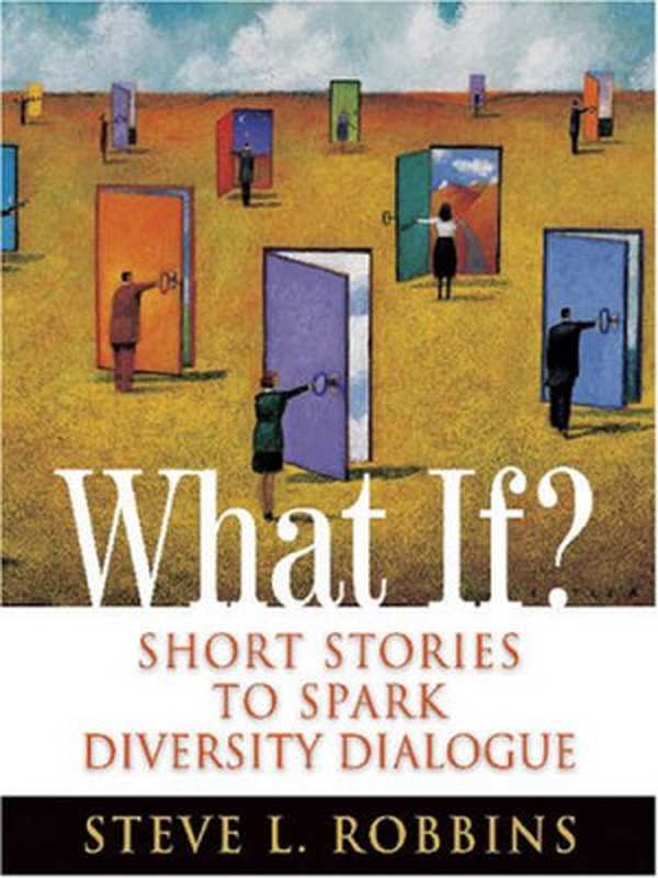 What If  - Short Stories to Spark Diversity Dialogue（Steve L. Robbins）（Nicholas Brealey America 2008）