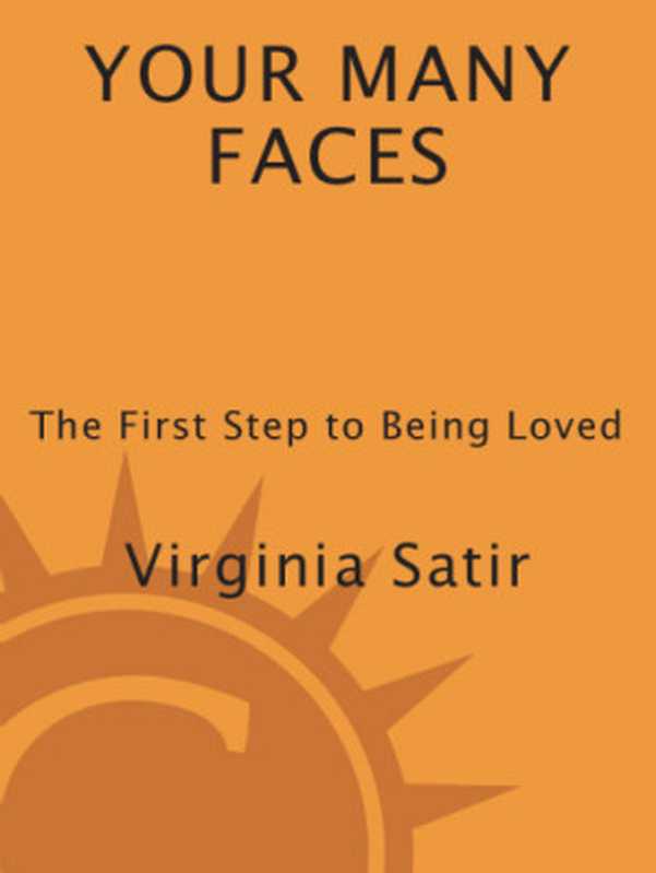 Your Many Faces The First Step to Being Loved(Virginia Satir)(Celestial Arts 2011)
