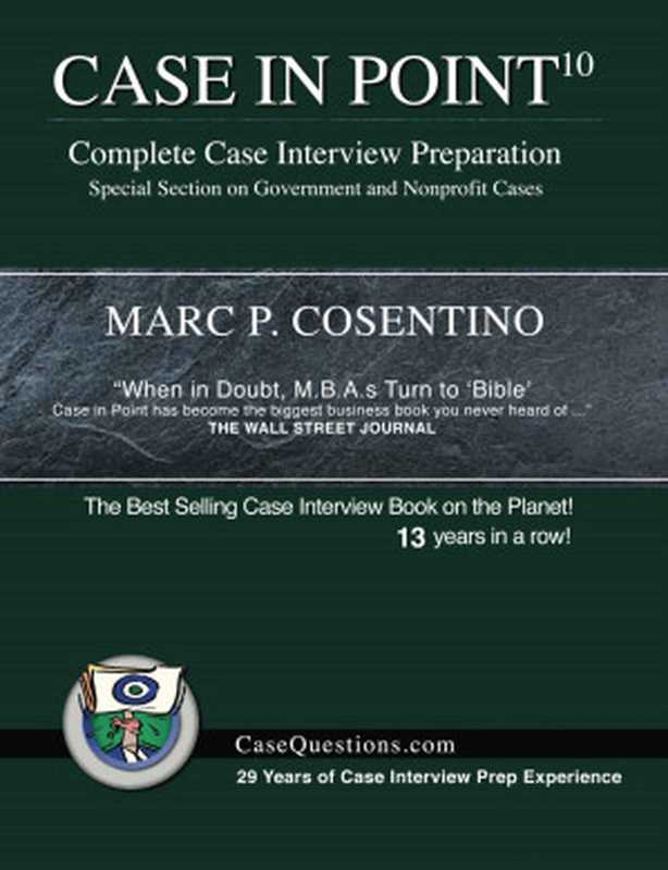 Case in Point 10  Complete Case Interview Preparation（Cosentino  Marc）（2018）
