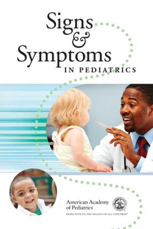 Signs and Symptoms in Pediatrics（Henry M. Adam MD  FAAP  Jane Meschan Foy MD  FAAP）（American Academy of Pediatrics 2015）