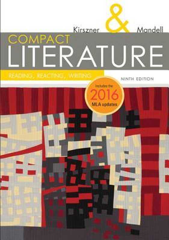 Compact Literature  Reading  Reacting  Writing  2016 MLA Update（Laurie G. Kirszner）（Cengage Learning 2017）