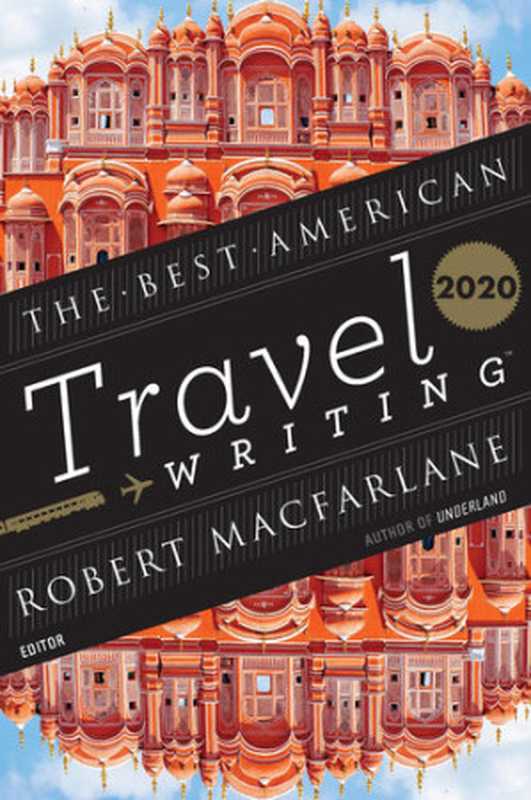 The Best American Travel Writing 2020（Robert Macfarlane  Jason Wilson）（HMH Books 2020）