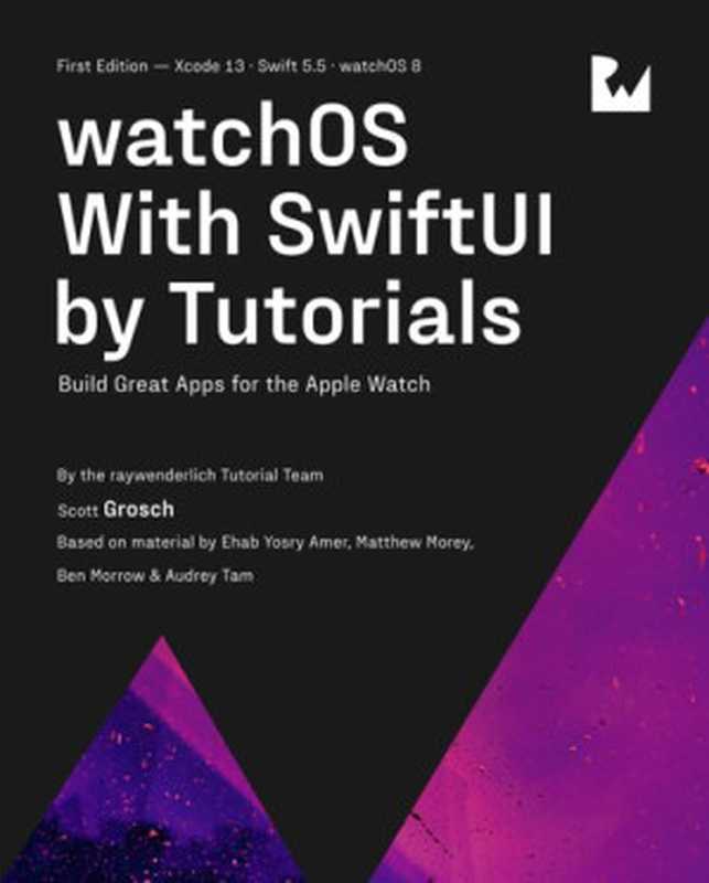 watchOS With SwiftUI by Tutorials（Scott Grosch）（Razeware LLC. 2021）