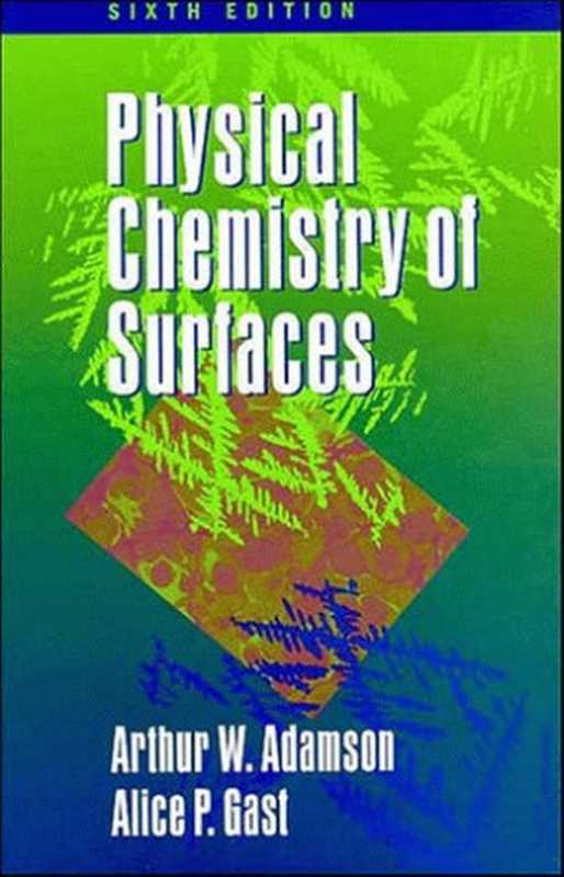 Physical chemistry of surfaces(Arthur W. Adamson Alice P. Gast)(Wiley 1997)