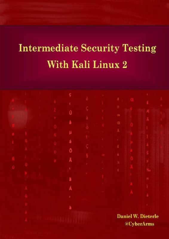 Intermediate Security Testing with Kali Linux 2（Daniel Dieterle [Dieterle  Daniel]）（2015）