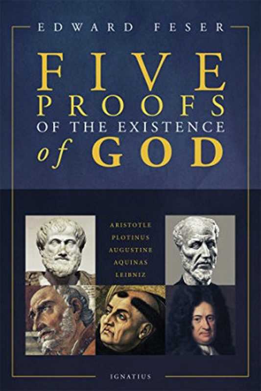 Five Proofs of the Existence of God(Edward Feser)(Ignatius Press 2017)
