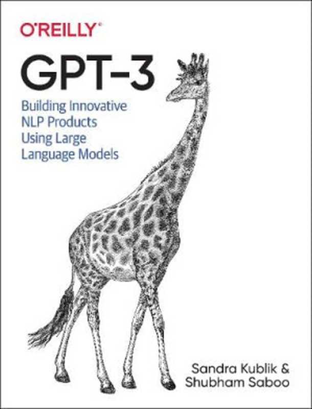 GPT-3  Building Innovative NLP Products Using Large Language Models（Kublik  Sandra  Saboo  Shubham）（O