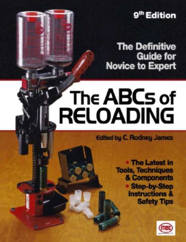 The ABCs of Reloading   the Definitive Guide for Novice to Expert（C. Rodney James）（F+W Media 2010）