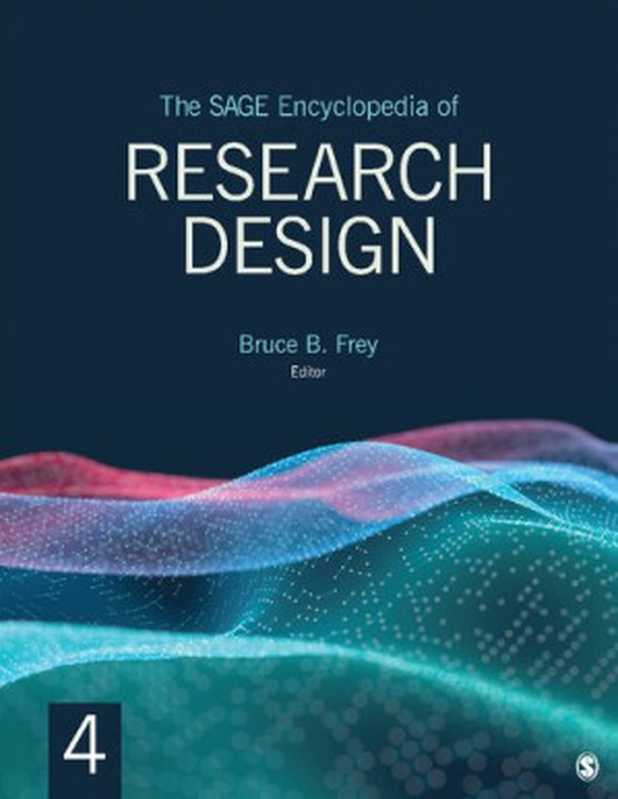 The SAGE Encyclopedia Of Research Design（Bruce B. Frey）（SAGE Publications 2022）