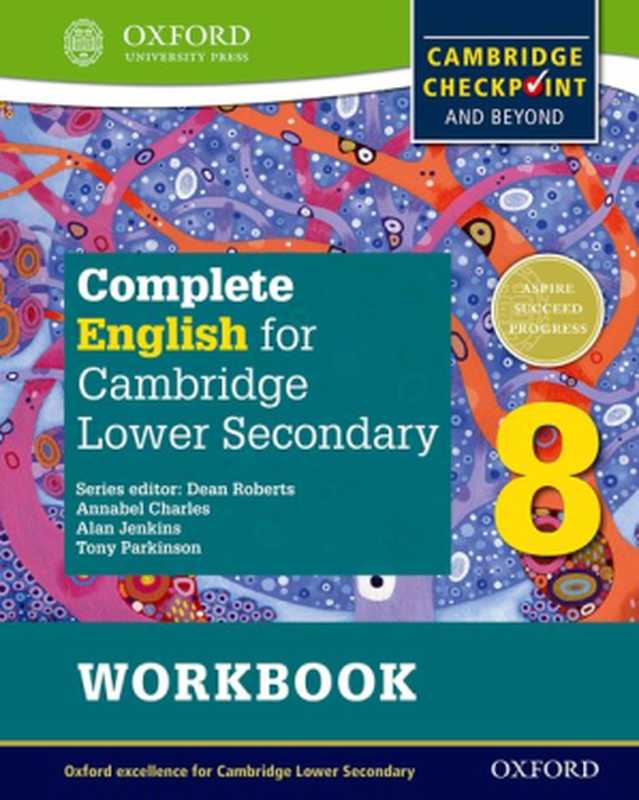 Complete English for Cambridge Secondary 1 Student Workbook 8(Alan Jenkins Annabel Charles Tony Parkinson Jane Arredondo)(OUP 2016)