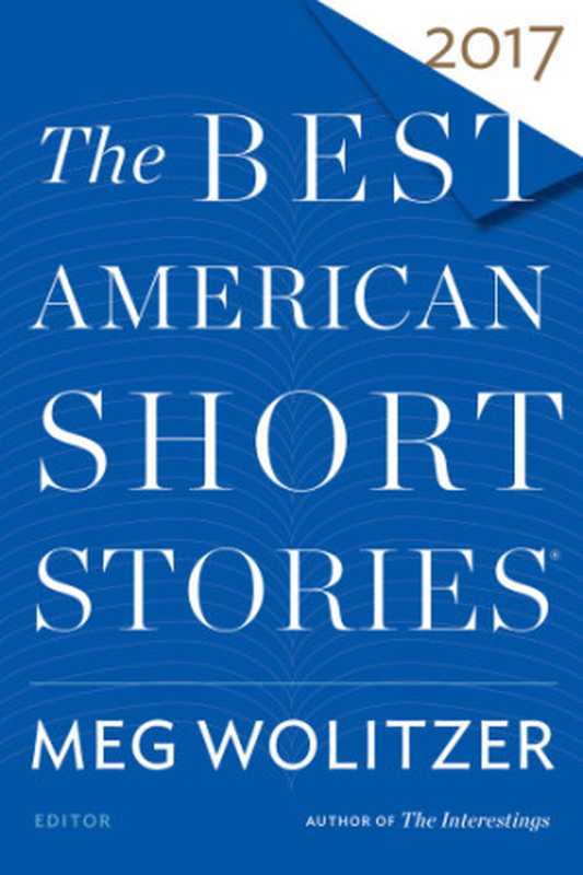 The Best American Short Stories 2017(Meg Wolitzer Heidi Pitlor (eds.))(Houghton Mifflin Harcourt 2017)