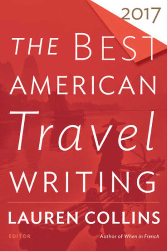 The Best American Travel Writing 2017（Lauren Collins  Jason Wilson）（Houghton Mifflin Harcourt 2017）