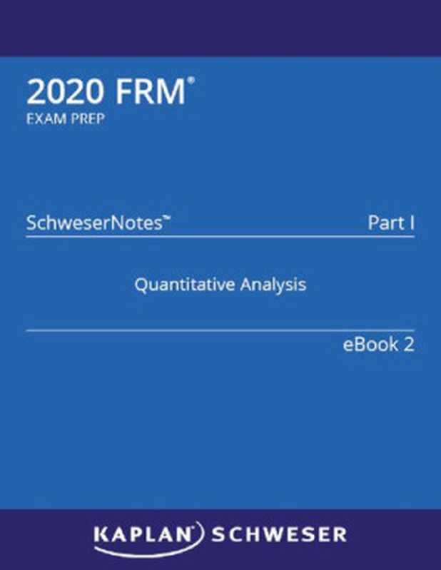 2020 FRM SchweserNotes Part I Book 2 Quantitative Analysis（Kaplan Schweser）（Kaplan Schweser 2020）